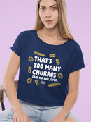 Too Many Churros? Funny Food Lover Quote Design Women's Crop Tee