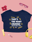 Too Many Churros? Funny Food Lover Quote Design Women's Crop Tee