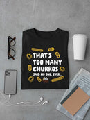Too Many Churros? Funny Food Lover Quote Design Men's T-shirt