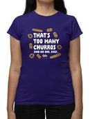 Too Many Churros? Funny Food Lover Quote Design  Women's T-shirt