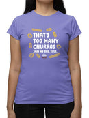 Too Many Churros? Funny Food Lover Quote Design  Women's T-shirt