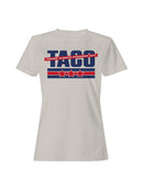 TACO Political Humor  Women's T-shirt