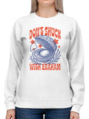 Don't Shuck With Graham Graphic Women's Sweatshirt