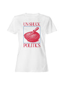 Un-Shuck Politics Graphic Art Women's T-shirt