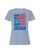 Maine Deserves Better - Vote Graham Women's T-shirt