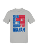 Maine Deserves Better - Vote Graham Men's T-shirt