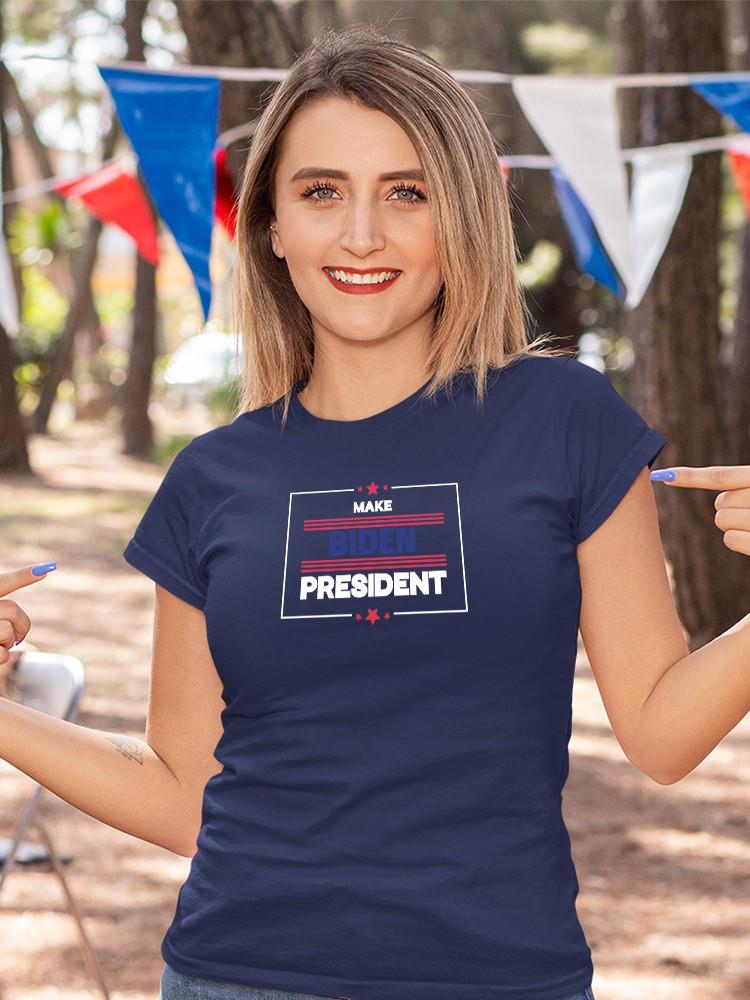 Make Biden President T-shirt -SmartPrintsInk Designs