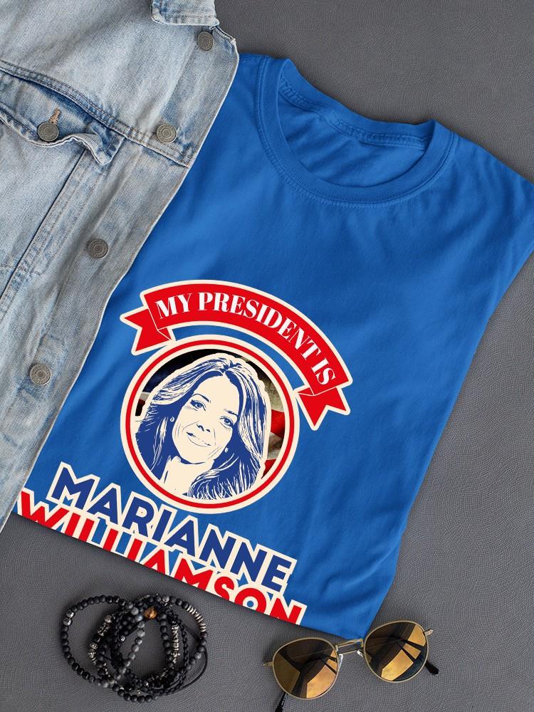 My President Marianne Williamson T-shirt -SmartPrintsInk Designs