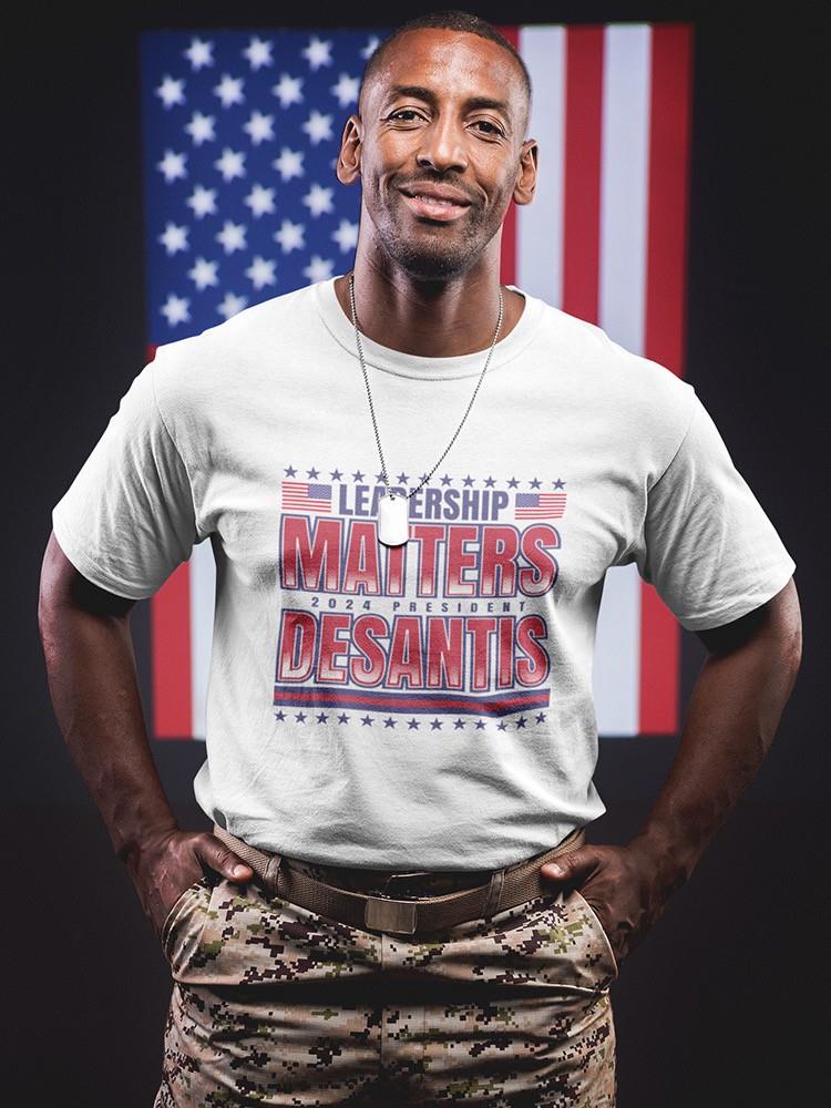 Leadership Matters Desantis  T-shirt -SmartPrintsInk Designs