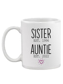 Sister And Auntie Custom Dates Mug -Custom Designs