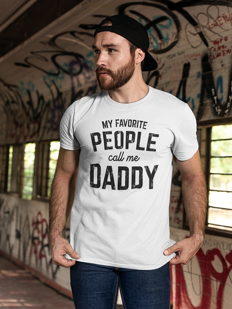 My Favorite People Call Me Daddy Men's T-shirt