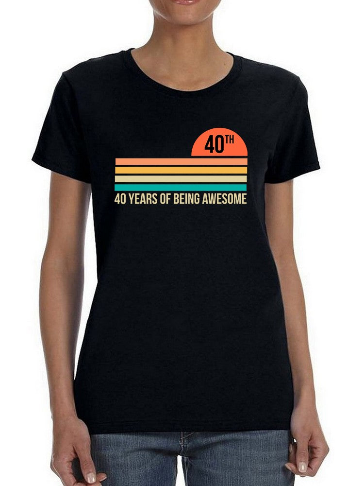 40 Years Old Of Being Awesome Women's T-shirt