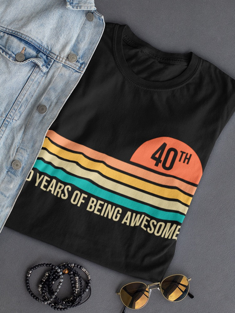 40 Years Old Of Being Awesome Women's T-shirt