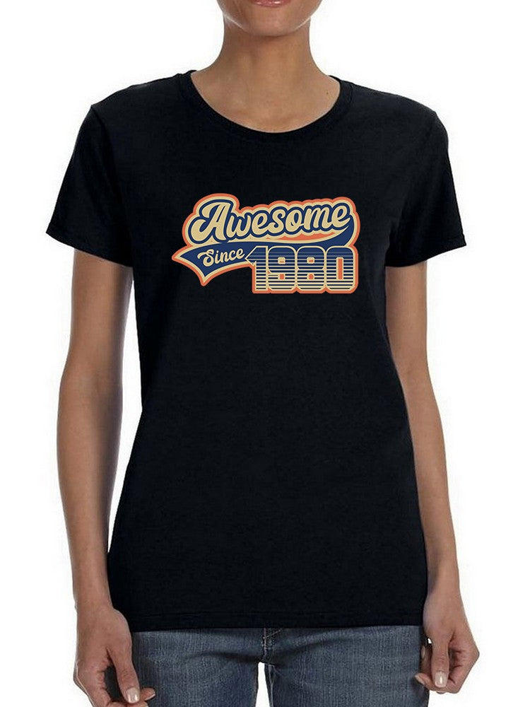 I Am Awesome Since 1980 Women's T-shirt