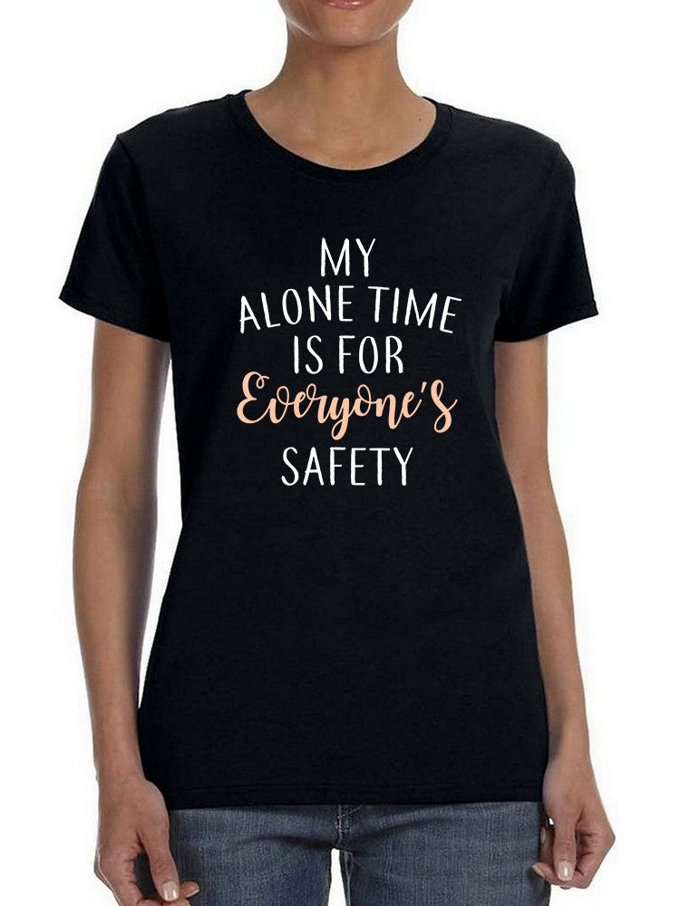 My Alone Time Keeps You Safe Women's T-shirt