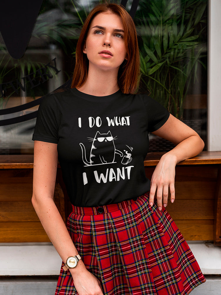 I Do What I Want, Funny Cat Women's T-shirt
