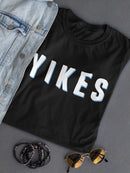 Yikes Text Women's T-shirt