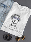I Watch Anime, Statue Women's T-shirt