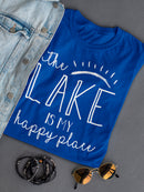 The Lake Is My Happy Place Women's T-shirt