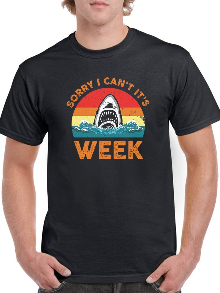 Sorry I Can't It's Shark Week Men's T-shirt