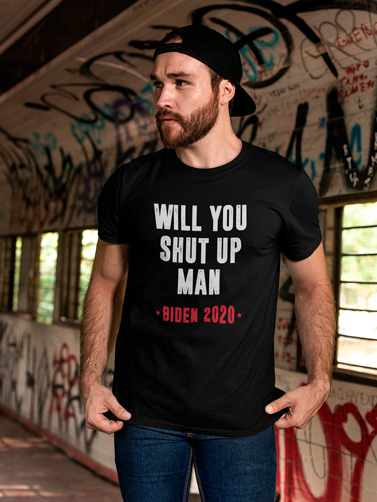 Will You Shut Up Man Men's T-shirt
