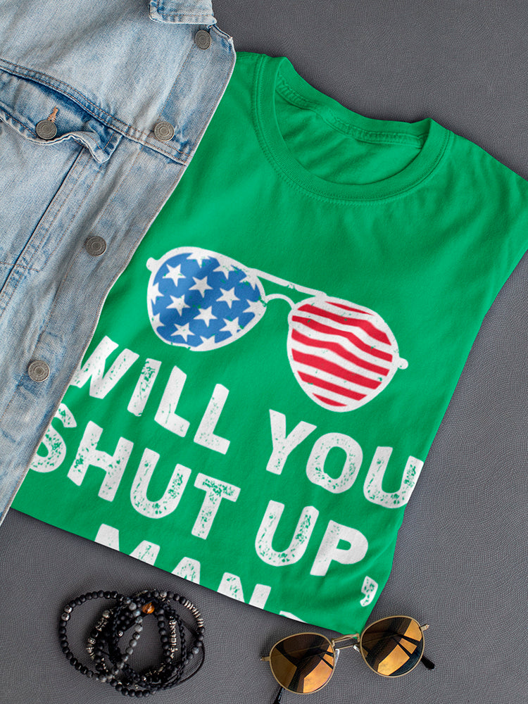 Will You Shut Up, Man Graphic Women's Shaped T-shirt