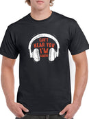Can't Hear I'm Gaming Men's T-shirt