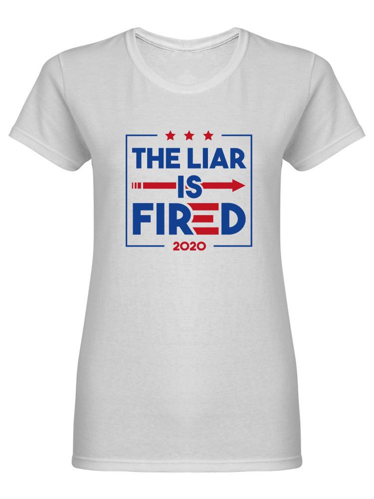 The Liar Is Fired 2020 Women's Shaped T-shirt