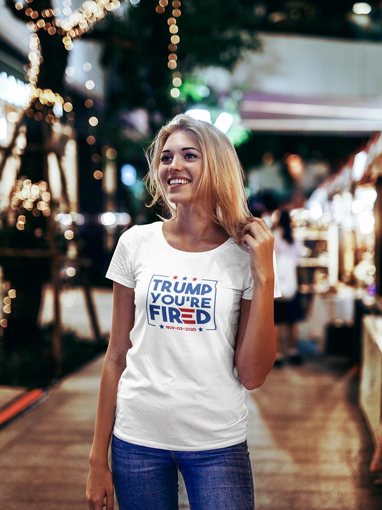 Trump, You're Fired! 2020 Women's Shaped T-shirt
