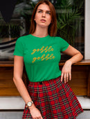 Gobble Gobble. Women's Shaped T-shirt
