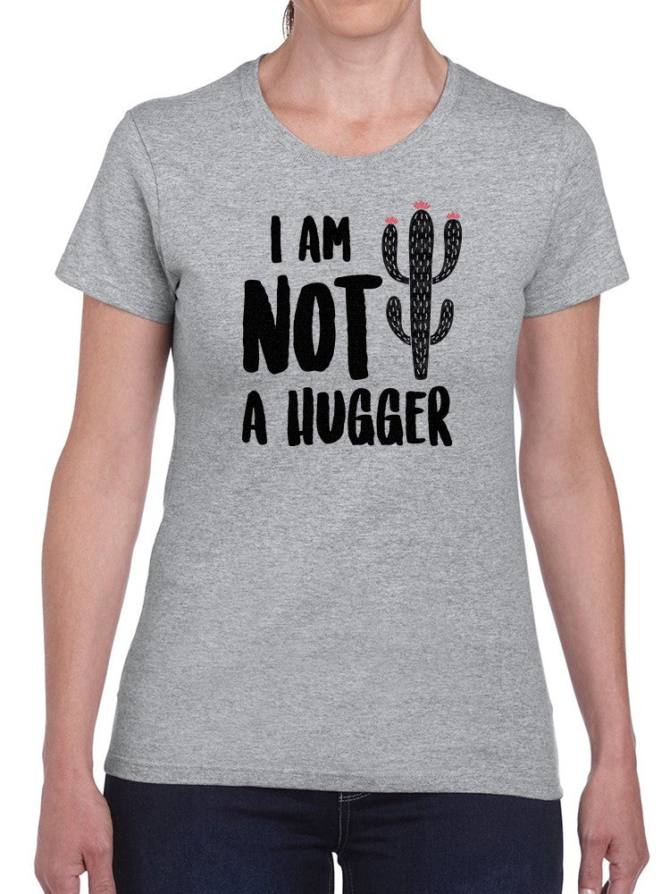 I Am Not A Hugger Women's Shaped T-shirt