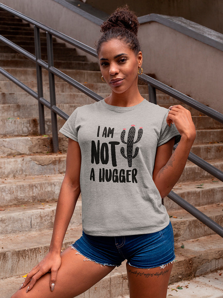 I Am Not A Hugger Women's Shaped T-shirt