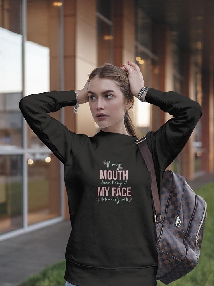 My Face Definitely Will Quote Sweatshirt Women's -GoatDeals Designs