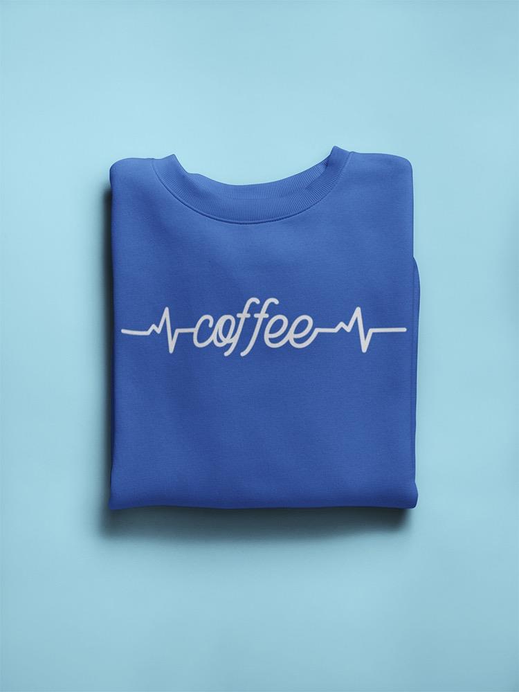 Coffee Is My Heartbeat Sweatshirt Women's -GoatDeals Designs