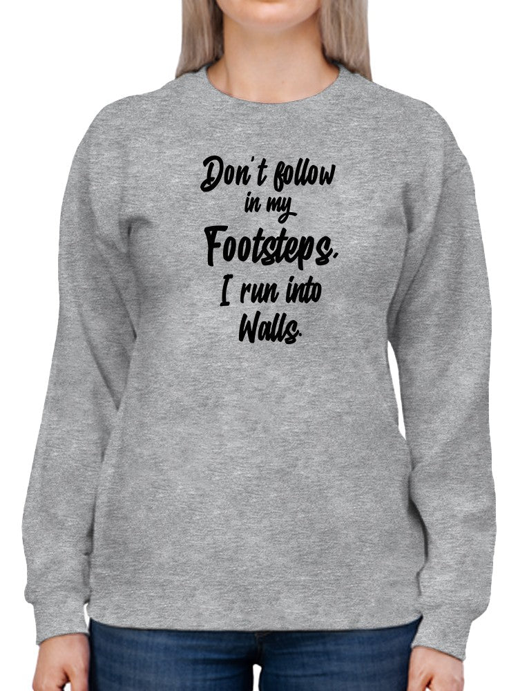 I Run Into Walls Funny Quote Sweatshirt Women's -GoatDeals Designs