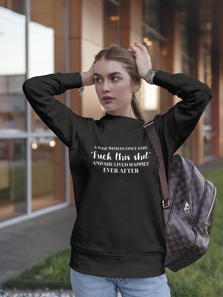 A Wise Woman Funny Quote Sweatshirt Women's -GoatDeals Designs