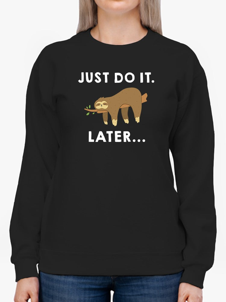 Just Do It Later Cute Sloth Sweatshirt Women's -GoatDeals Designs