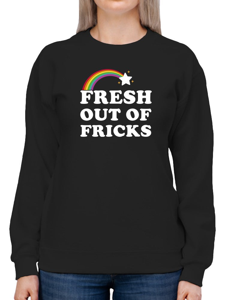 Just Fresh Out Of Fricks Sweatshirt Women's -GoatDeals Designs
