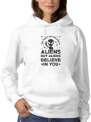 Aliens Believe In You Cool Quote Hoodie Women's -GoatDeals Designs