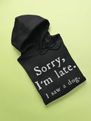 I'm Late Because I Saw A Dog Hoodie Women's -GoatDeals Designs