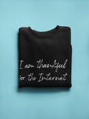 Thankful For The Internet Sweatshirt Women's -GoatDeals Designs