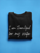 Thankful For My Wife Sweatshirt Women's -GoatDeals Designs