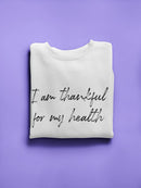 Thankful For My Health Graphic Sweatshirt Women's -GoatDeals Designs