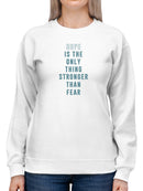 Hope Is Stronger Than Fear. Women's Sweatshirt