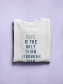 Hope Is Stronger Than Fear. Women's Sweatshirt