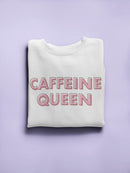 Caffeine Queen. Women's Sweatshirt