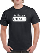 Yo Digo Que Chale Tee Men's -SmartPrintsInk Designs