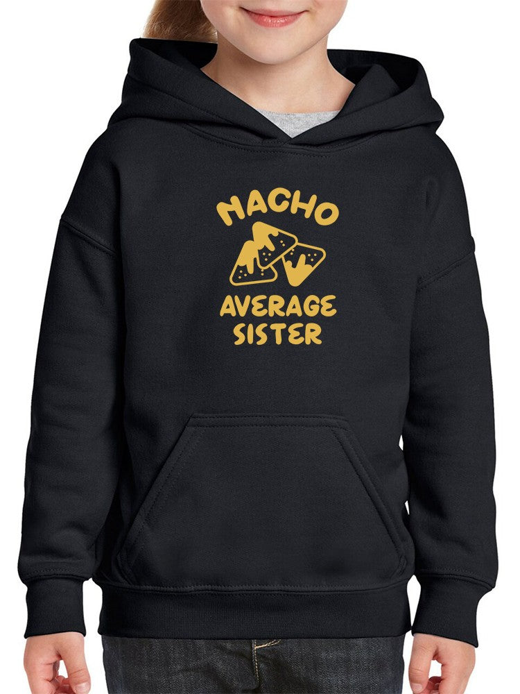 Nacho Average Sister Hoodie -SmartPrintsInk Designs