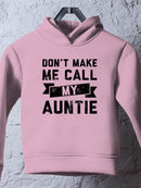 Don't Make Me Call Auntie Hoodie -SmartPrintsInk Designs