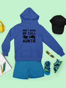 Don't Make Me Call Auntie Hoodie -SmartPrintsInk Designs